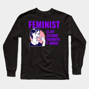 Feminist is my second favorite f-word Long Sleeve T-Shirt